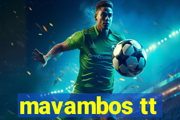 mavambos tt